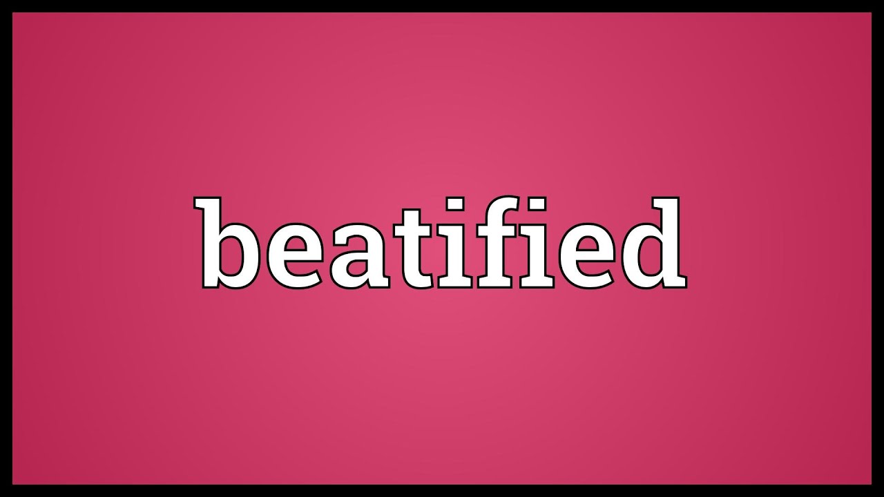 Beatified Meaning