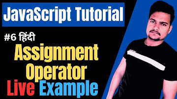 JavaScript Assignment Operators | JavaScript Operators | JavaScript Tutorial | Part - 6