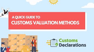 A Quick Guide to Customs Valuation Methods to Determine the Value of Goods | Customs-Declarations.uk