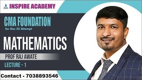 CMA FOUNDATION Mathematics Lecture  1   DEC 22 Attempt   By Prof  Raj Awate