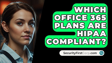 Which Office 365 Plans Are HIPAA Compliant? - SecurityFirstCorp.com