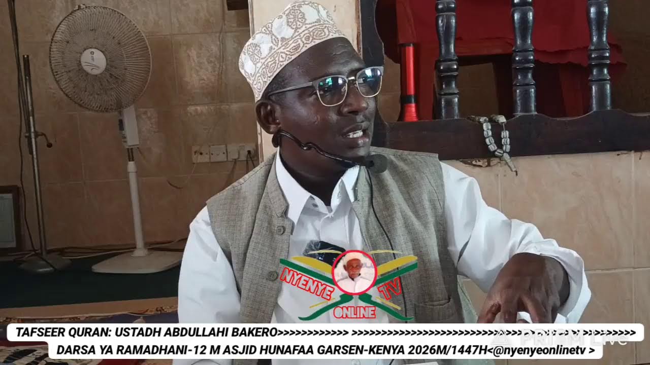 TAFSEER QURAN.USTADH ABDULAHI BEKERO DARSA YA RAMADHAN-12 MASJID HUNAFAA GARSEN-KENYA 2026M/1