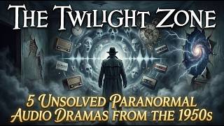 The Twilight Zone: 5 Unsolved Paranormal Audio Dramas from the 1950s | Old Time Radio