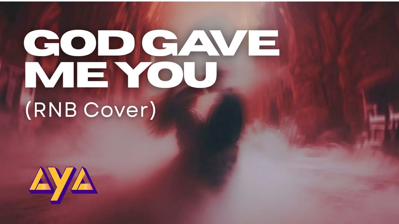 AYA - GOD GAVE ME YOU (RNB COVER)