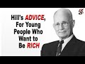 Napoleon Hill's Advice, for Young People Who Want to Be Rich