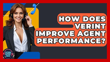 How Does Verint Improve Agent Performance? - Customer Support Coach