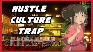 HUSTLE CULTURE TRAP || SPIRITED AWAY ||