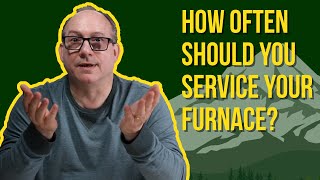How Often Should I Service My Furnace??