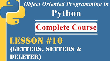 Lesson-10 | Getters, Setters & Deleters | [OOP in Python]