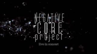 Negative CORE Project - Live Concert - Intro