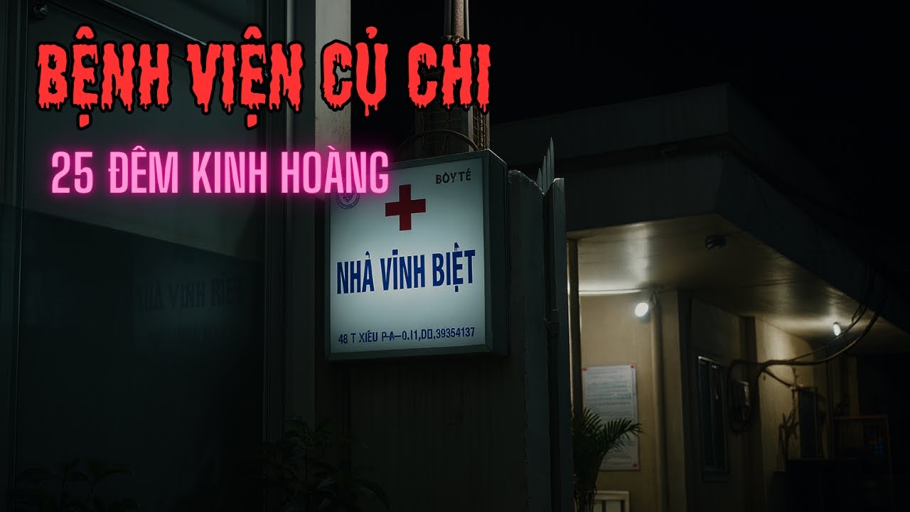 25 ĐÊM KINH HOÀNG Ở NHÀ XÁC BỆNH VIỆN CỦ CHI | Chuyện Ma Có Thật Rùng Rợn |Bếp Âm Dương