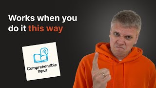 Comprehensible Input – How It Works and How I Use It