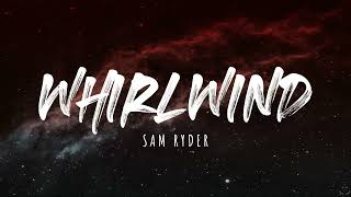 Sam Ryder - Whirlwind (Lyrics)