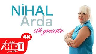 Nihal Arda - İlk Görüşte Official Music Video