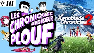 Xenoblade Chronicles 2 - Chroniques de Monsieur Plouf #111
