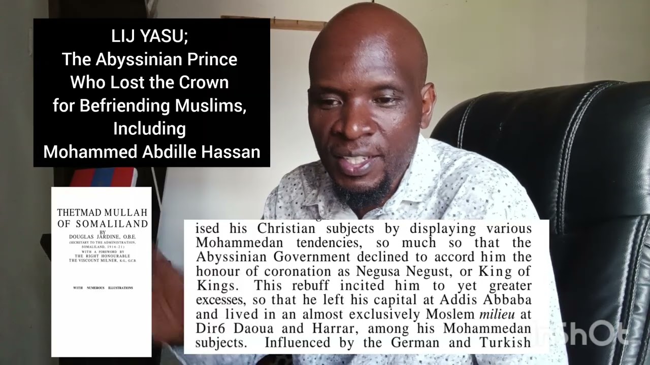 LIJ YASU; Abyssinian Prince Who Lost the Crown for Befriending Muslims Like Mohammed Abdille Hassan
