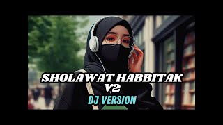 DJ SLOW SHOLAWAT HABBITAK V2 DJ VERSION VIRAL TIKTOK TERBARU 2023