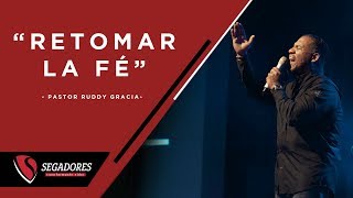 Retomar La Fé | Pastor Ruddy Gracia