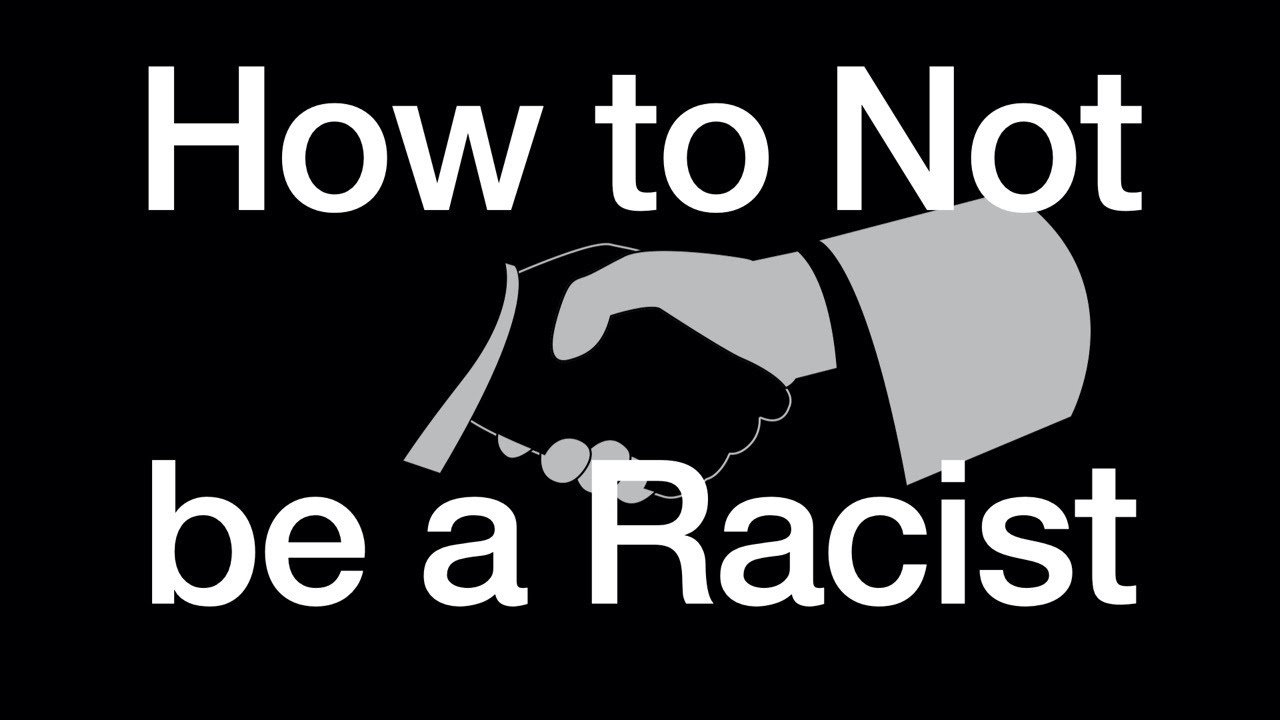 How to Not be a Racist - YouTube