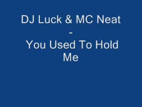 DJ Luck - MC Neat - You Used To Hold Me