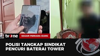 Sindikat Pencurian Baterai Tower Ditangkap | Ragam Perkara Siang tvOne