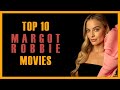 10 تا از بهترین فیلم های مارگو رابی Top 10 Margot Robbie Movies 