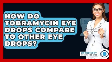 How Do Tobramycin Eye Drops Compare To Other Eye Drops? - Optometry Knowledge Base