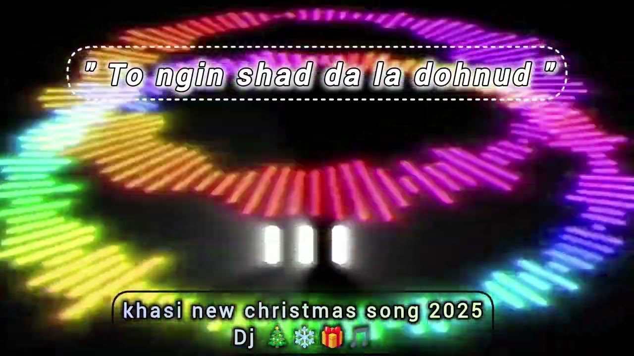 Makhian production - " To Ngin Shad Da La Dohnud || New khasi christmas song 2025 dj🎵🎶🎁❄️🎄⛄