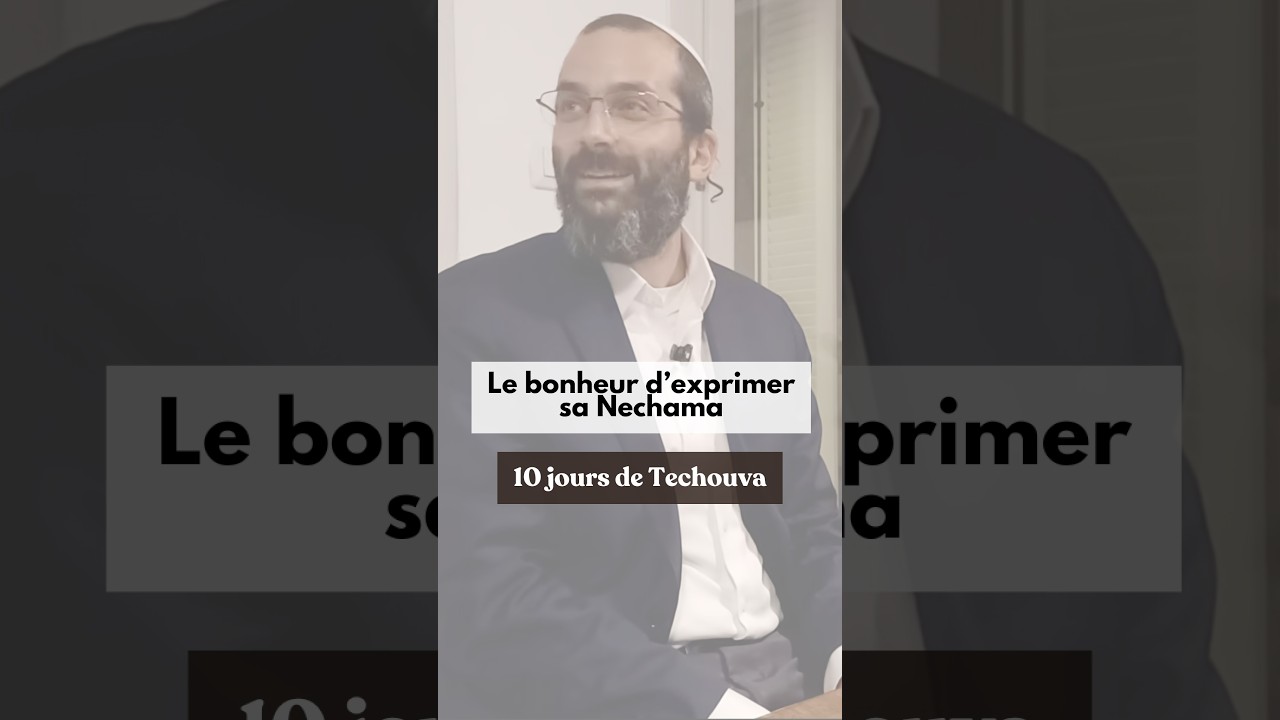 La Techouva : découvrir le bonheur d’exprimer sa Nechama | Rav Eitan Galam