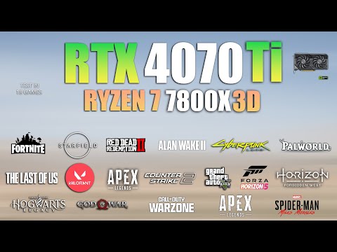 RTX 4070 Ti + Ryzen 7 7800X3D : Test in 18 Games In 2024