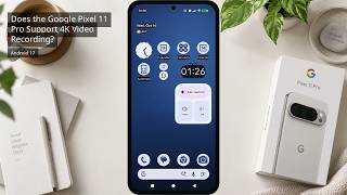 Does the Google Pixel 11 Pro Support 4K Video Recording on Android 17? screenshot 4