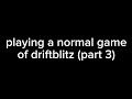 Playing a normal DriftBlitz game (part 3) || Orion Drift || Fishlock VR