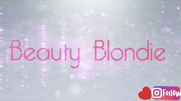 INTRO 🌸 Beauty Blondie 🌸