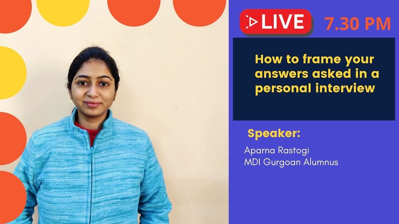 || Interview Series||How to frame your answers in a Personal Interview||GDPI ||Aparna |MDI-Gurgaon||