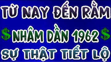 Sự Thật Về Tuổi Nhâm Dần 1962 Từ Nay Đến Rằm Tháng 10 Âm Với Ba Biến Động Lớn Cận Kề