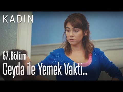 Ceyda ile yemek vakti.. - Kadın 67. Bölüm