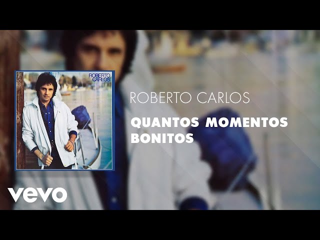 Roberto Carlos - Quantos Momentos Bonitos