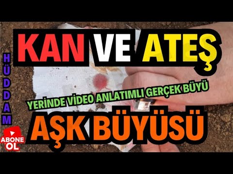 KAN ve ATEŞ AŞK BÜYÜSÜ 🔥❤️🔥 Yerinde Uygulamalı Video