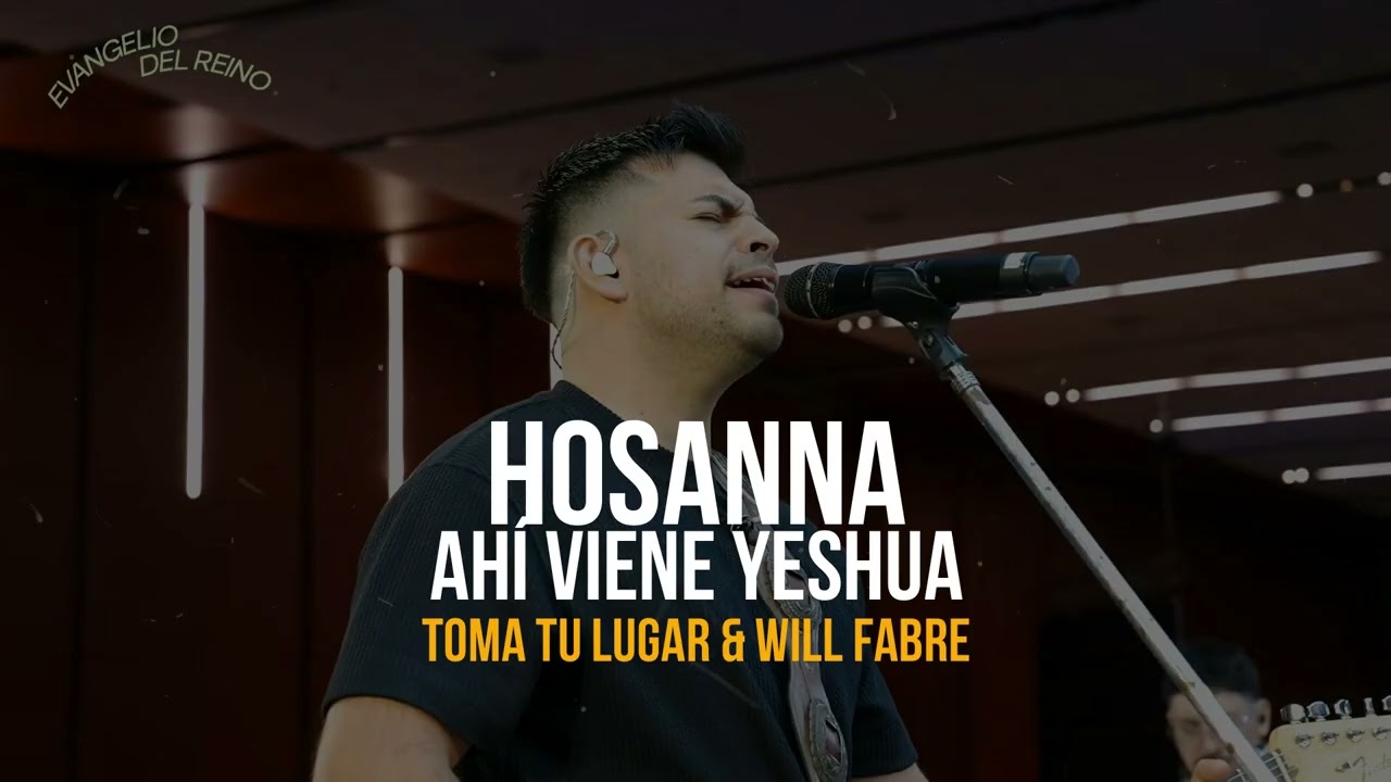 TOMA TU LUGAR Ft Will Fabre // HOSANNA 🙌🙌 Ahí viene YESHUA Adoración espontánea 🔥🔥