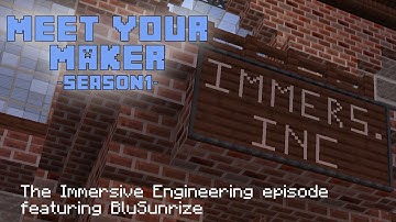 Meet your Maker - #5.1 - The "Immersive" episode feat. BluSunrize