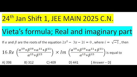 If α and β are the roots of the equation 2z^2- 3z-2i=0 , where i= √(-1) , then 16 Re ((α^19+β^19+α^
