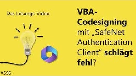 Das #Lösungsvideo 596: VBA-Codesigning mit 