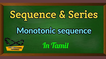 Monotonic sequence in Tamil | Sequence and Series | Limit breaking tamizhaz