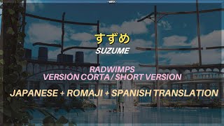 Suzume (すずめ) // Versión corta // Japanese ver. + Romaji + Sub. Spanish // Radwimps // Yarxs // 4K //