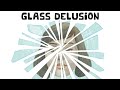 Glass Delusion (Examples and Explanation)