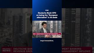 Deutsche Bank CFO on being the 'European alternative' in AI deals