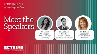 Meet The Speakers At Ectrims 2025 Dr. Lousin Moumdjian, Dr. Ludovico Pedulla, Dr. Barbara Seebacher