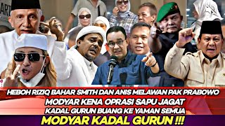 Kadal Gurun Rizieq BaharSmit& Anis Nantang Pak Prabowo Kena Operasi Sapu Jagat Modyar Buang Ke Yaman
