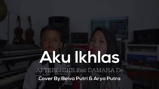 Aku Ikhlas - Aftershine ft Damara De ( Cover by Belva Putri ft Arya Putra ) Viralll