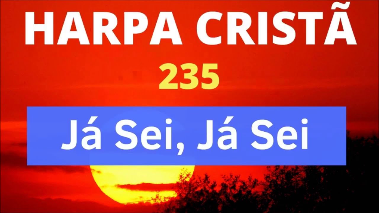 Harpa Cristã - 235 - Já Sei, Já Sei - Levi - (com letra)